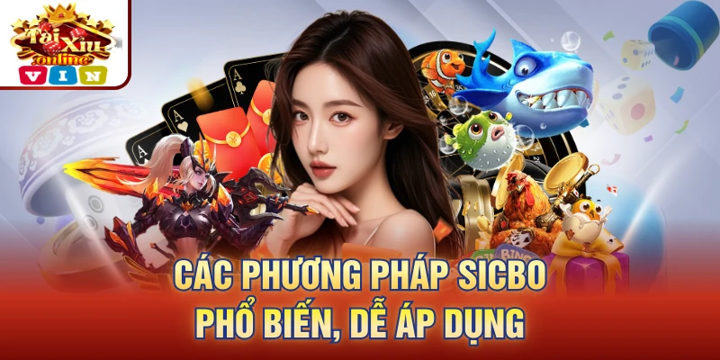 Các phương pháp Sicbo phổ biến, dễ áp dụng