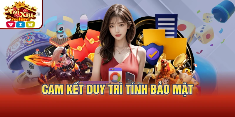 Cam kết duy trì tính bảo mật 