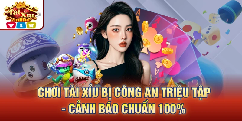Chơi tài xỉu bị công an triệu tập
