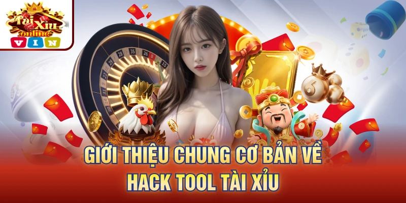 Giới thiệu chung cơ bản về hack tool tài xỉu