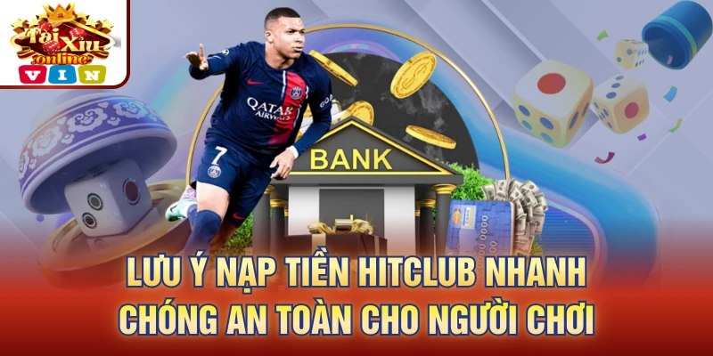 lưu ý nạp tiền Hitclub