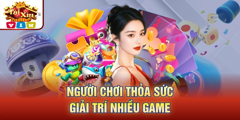 Người chơi thỏa sức giải trí nhiều game